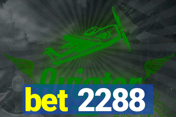 bet 2288